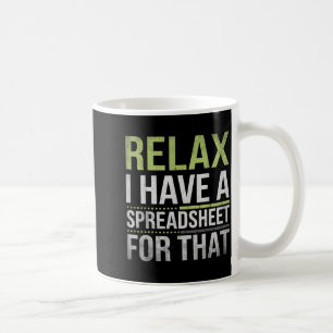 Taza De Café Relájate Tengo Una Hoja De Cálculo Para Eso Cuenta