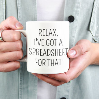 Taza De Café Relájate, tengo una hoja de cálculo para eso. Ofic