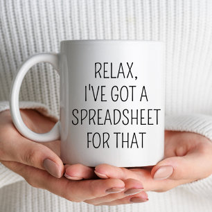 Taza De Café Relájate, tengo una hoja de cálculo para esos empl