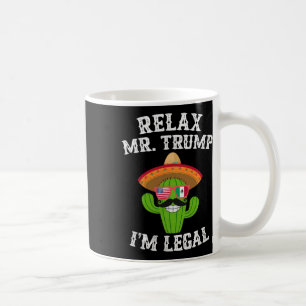 Taza De Café Relájese Sr. Trump soy legal - Divertido Cinco De