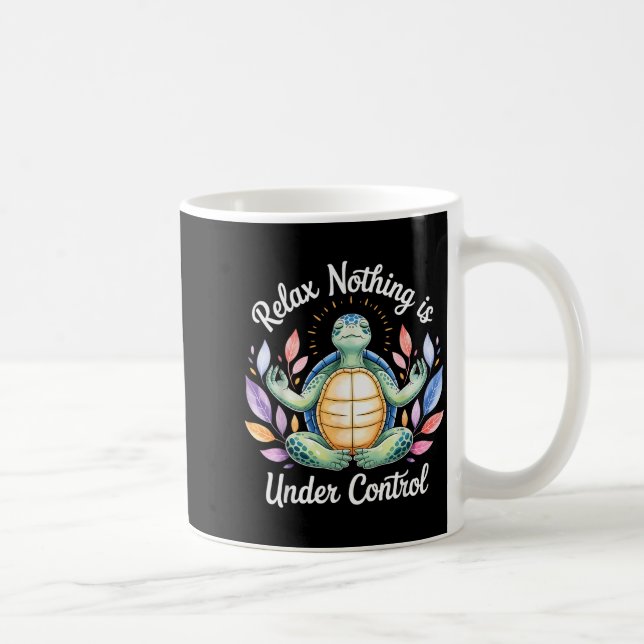 Taza De Café Relax Nothing Is Under Control Funny Turtle Medita (Derecha)