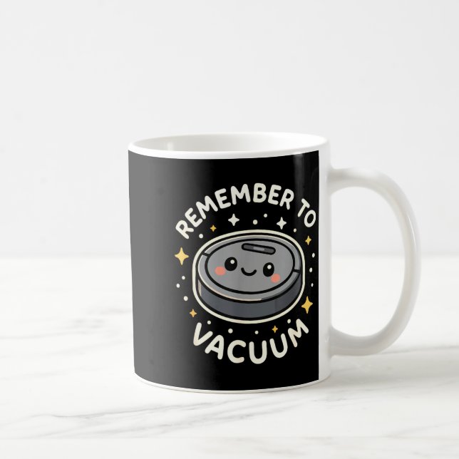 Taza De Café Remember To Vacuum Cute Robot Vacuum Character  (Derecha)