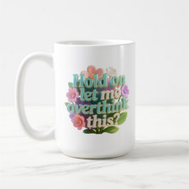 Taza De Café Repensar esta señal de texto humorístico floral