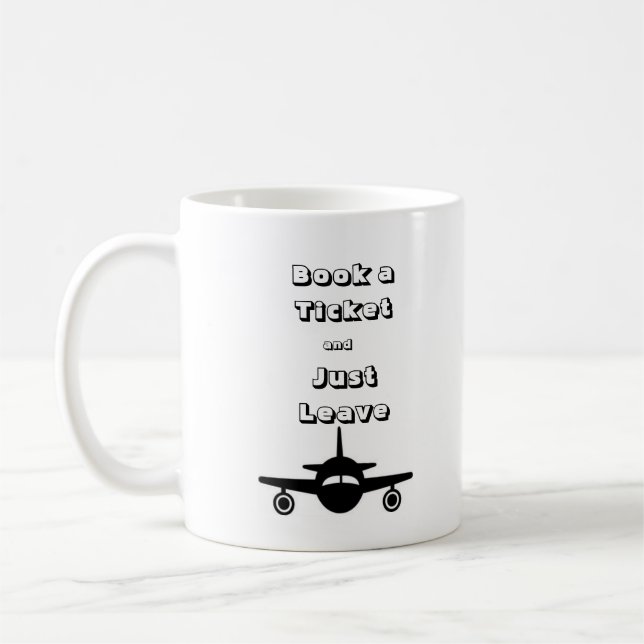Taza De Café Reserve un billete y váyase - Café / Tea Mug (Izquierda)