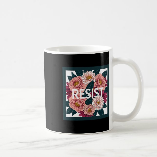 Taza De Café Resist - Anti Trump Floral Political Protest  (Derecha)