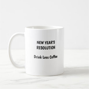 Taza De Café RESOLUCIÓN DE AÑO NUEVO - Beba menos café