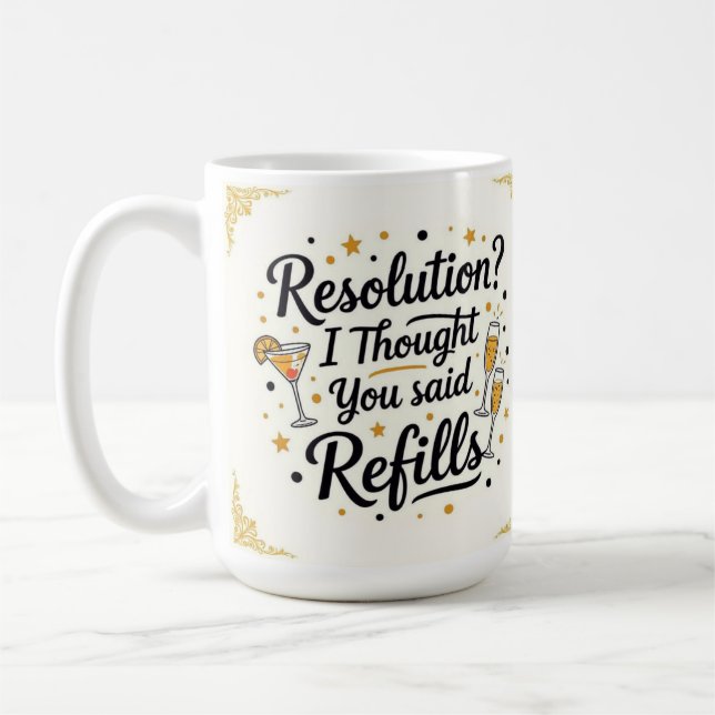 Taza De Café Resolution? I thought you said refills new year  (Izquierda)