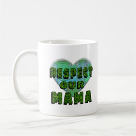 Taza De Café Respetar a nuestra mamá, salvar la Tierra