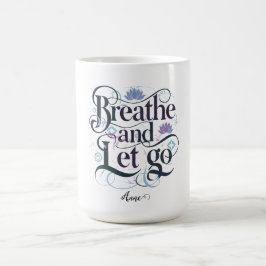 Taza De Café Respira y deja ir : Personalizado
