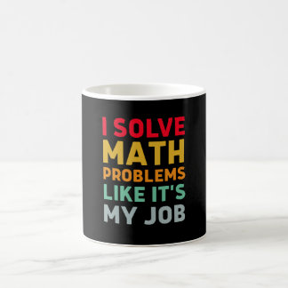 Taza De Café Resuelvo problemas matemáticos como si fuera mi tr