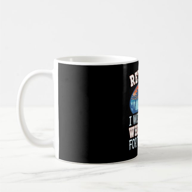 Taza De Café Retirada Trabajé toda mi vida para esto (Izquierda)