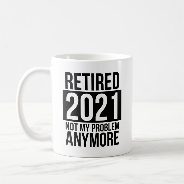 Taza De Café Retirado 2021 Ya No Es Mi Problema (Izquierda)
