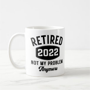 Taza De Café Retirado 2022 ya no es mi problema
