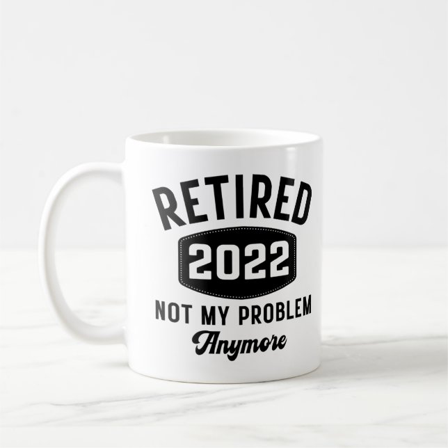 Taza De Café Retirado 2022 ya no es mi problema (Izquierda)