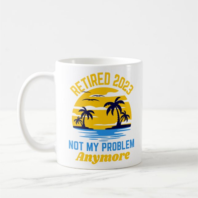 Taza De Café Retirado 2023 ya no es mi problema divertido (Izquierda)