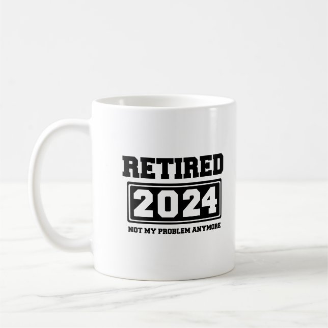 Taza De Café Retirado 2024 Ya No Es Mi Problema (Izquierda)
