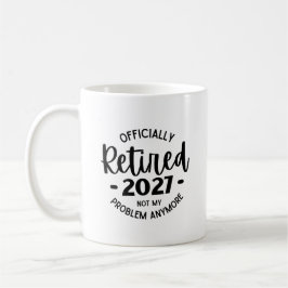 Taza De Café Retirado 2027 Ya No Es Mi Problema, Gracioso Retir