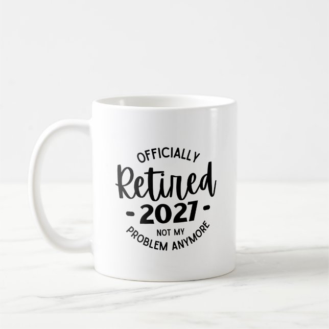 Taza De Café Retirado 2027 Ya No Es Mi Problema, Gracioso Retir (Izquierda)