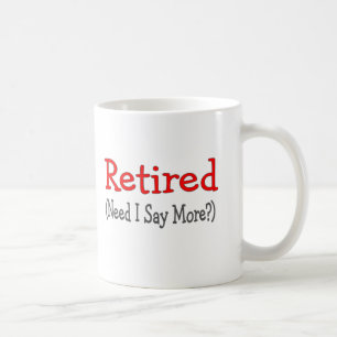 Taza De Café ¿Retirado, necesidad digo más? Regalos divertido