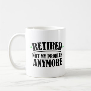 Taza De Café Retirado ya no es mi problema Mug