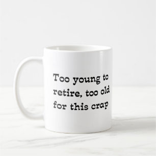 Taza De Café Retirarse demasiado joven