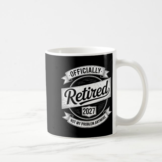Taza De Café Retired 2027 Not My Problem Anymore Funny Retireme (Derecha)