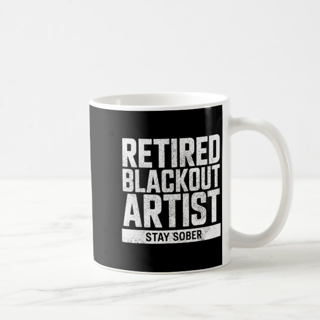 Taza De Café Retired Blackout Artist Stay Sober Funny Quote  (Derecha)