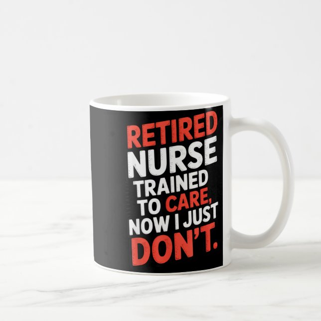 Taza De Café Retired Nurse Trained To Care Now I Just Don’t Fun (Derecha)