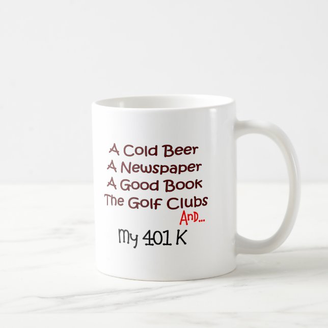 Taza De Café Retiro "cerveza, clubs de golf y 401K " (Derecha)