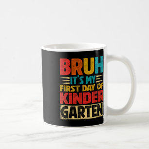 Taza De Café Retro Bruh Es Mi Primer Día De Jardín De Infantes