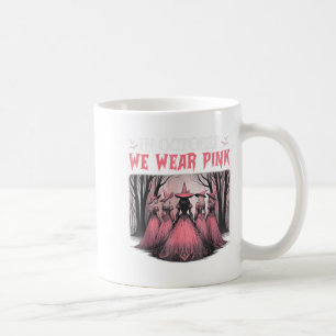 Taza De Café Retro En Octubre Nosotros Llevamos Rosa Bruja Cánc