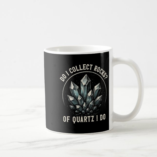 Taza De Café Retro Of Quartz I Do Rock Collector Geode Hunter G (Derecha)