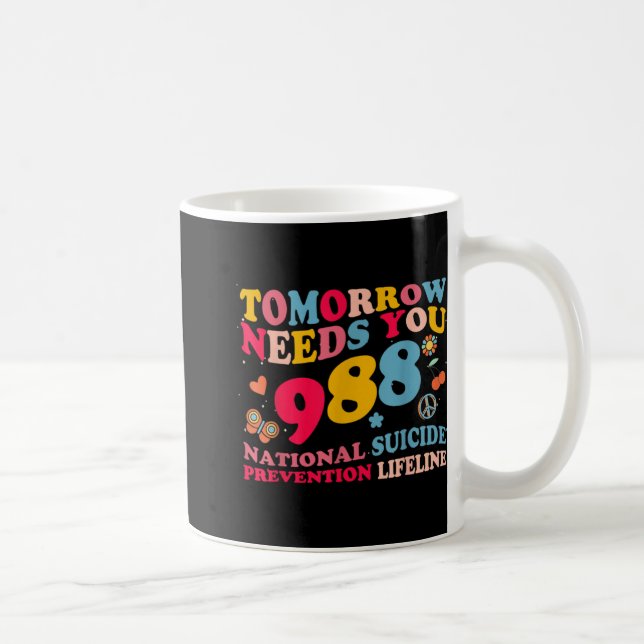 Taza De Café Retro Tomorrow Needs You 988 Suicide Prevention  (Derecha)