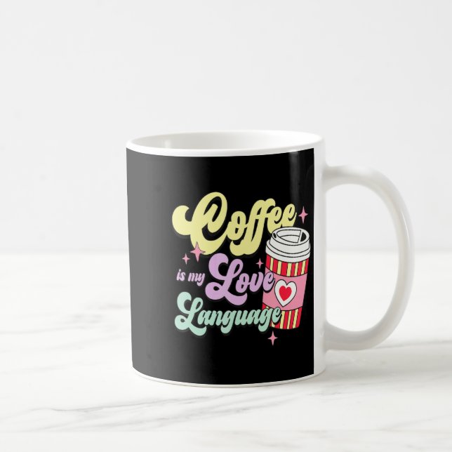 Taza De Café Retro Valentines Day Coffee Is My Love Language He (Derecha)