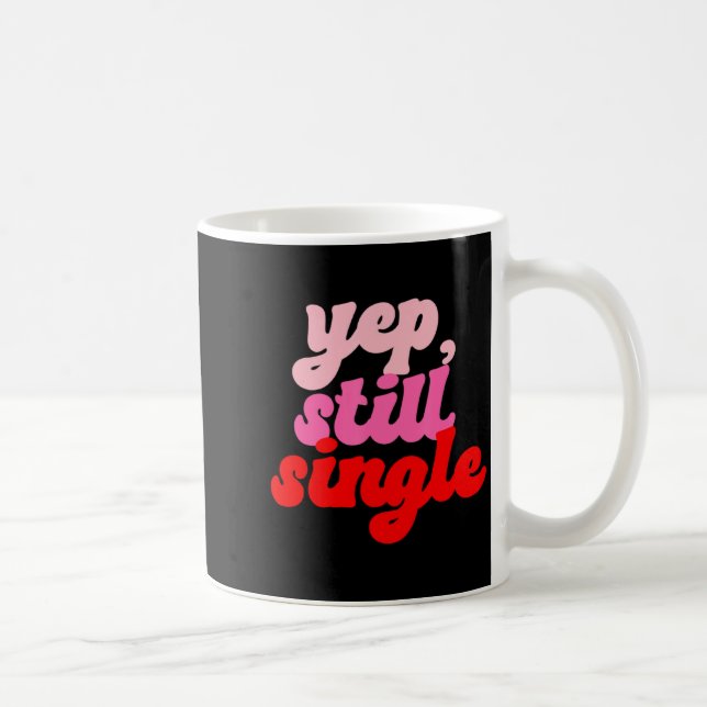 Taza De Café Retro Yep Still Single V Day Women Valentines Day  (Derecha)