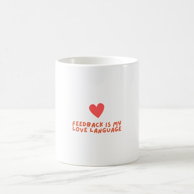 Taza De Café retroalimentación es mi lenguaje de amor - mug (Centro)