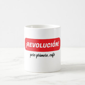 Taza De Café ¡Revolución! pero primero, café novelty coffee mug
