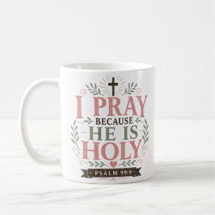 Taza De Café Rezo porque Él es Santo Cita Cristiana