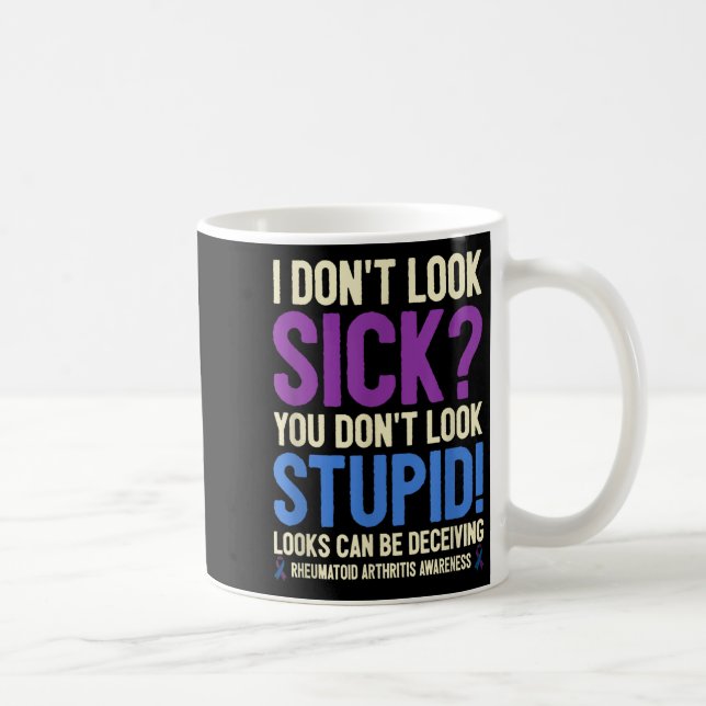 Taza De Café Rheumatoid Arthritis Awareness Quote I Don't Look  (Derecha)