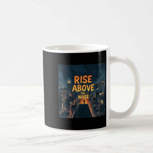 Taza De Café Rise Above The Noise Motivational Quote Tee  (Derecha)