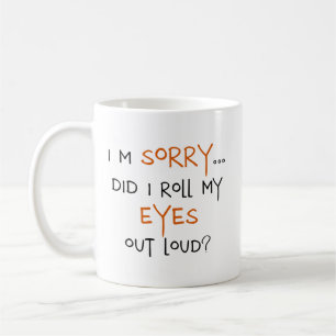 Taza De Café ¿Rodé mis ojos hacia fuera ruidosamente?