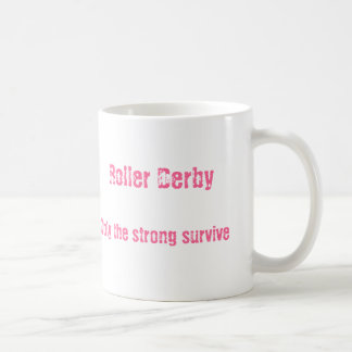 TAZA DE CAFÉ RODILLO DERBY SOLAMENTE QUE EL FUERTES SOBREVIVEN