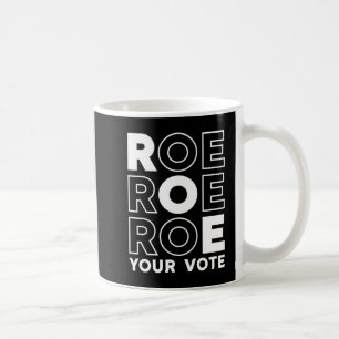 TAZA DE CAFÉ ROE ROE ROE TU VOTO 52