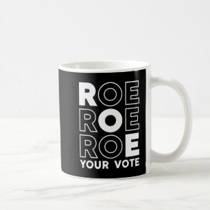 TAZA DE CAFÉ ROE ROE ROE TU VOTO 79