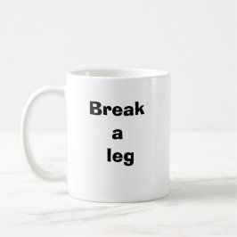 Taza De Café Romper una pierna positiva 
