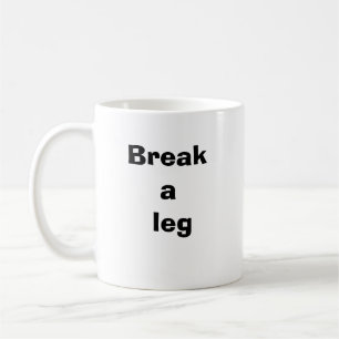Taza De Café Romper una pierna positiva 