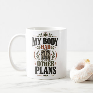 Taza De Café Ropa de humor de cirugía Mi cuerpo tenía otros pla