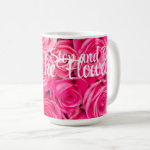 Taza de café rosa Stop and Buy The Flowers