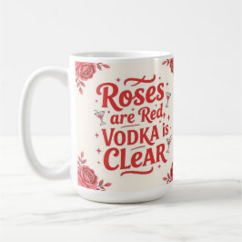 Taza De Café Roses are red vodka is clear