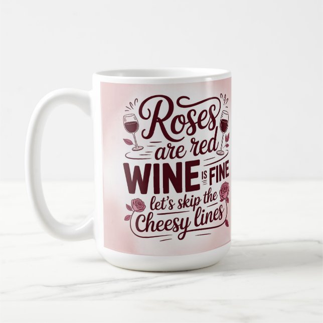 Taza De Café Roses are red wine is fine let's skip the cheesy  (Izquierda)
